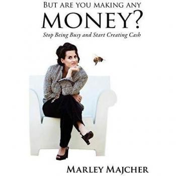 But Are You Making Any Money? - Business Strategy Guide for Entrepreneurs by Marley Majcher