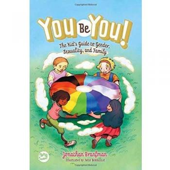 You Be You!: The Kid's Guide to Gender, Sexuality, and Family