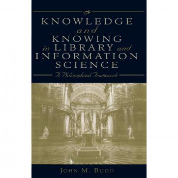Philosophical Framework for Knowledge and Knowing in Library and Information Science