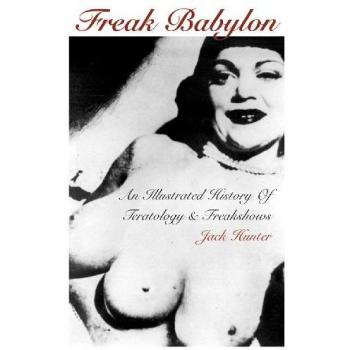 Freak Babylon: An Illustrated History of Teratology & Freakshows