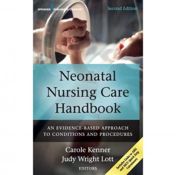 Neonatal Nursing Care Handbook: An Evidence-Based Approach to Conditions and Procedures