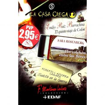 Casa ciega 5, la. el quinto viaje de Colón/ un colchon entre las flore