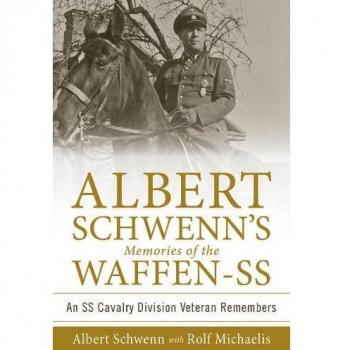 Albert Schwenn's Memories of the Waffen-SS: An SS Cavalry Division Veteran Remembers: 2
