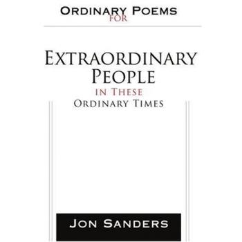 Extraordinary Poems for Everyday Heroes: A Paperback Collection by Jon Sanders