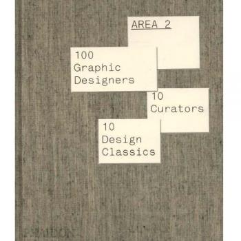 Phaidon Press Area 2: 100 Graphic Designers, 10 Curators, 10 Design Classics - Illustrated Design Anthology