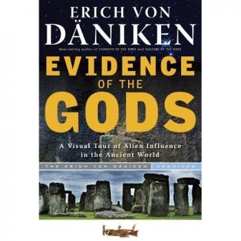 Evidence Of The Gods: A Visual Tour of Alien Influence in the Ancient World