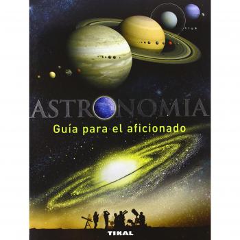 Astronomia. Guia Para El Aficionado