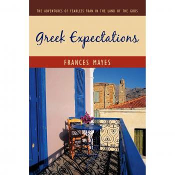 Greek Expectations: The Adventures of Fearless Fran in the Land of the Gods - Travel Memoir with Culinary Insights