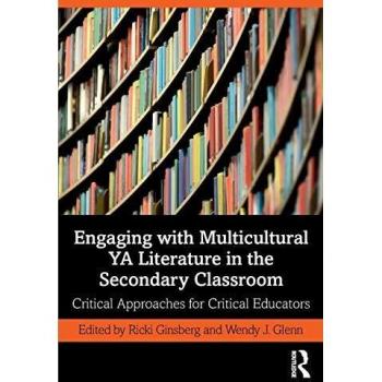 Engaging with Multicultural YA Literature in the Secondary Classroom: Critical Approaches for Critical Educators