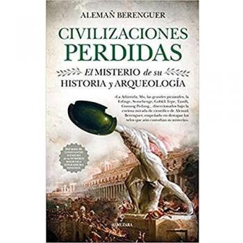 Civilizaciones perdidas. El misterio de su historia y arqueología