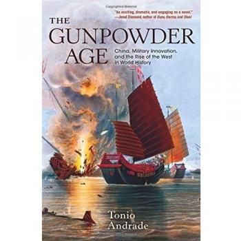 The Gunpowder Age: China, Military Innovation, and the Rise of the West in World History