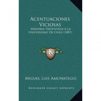Acentuaciones Viciosas: Memoria Presentada A La Universidad De Chile