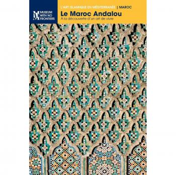 Le Maroc Andaluz: Descubre el Arte de Vivir - El Arte Islámico en el Mediterráneo (Edición Tapa Blanda)