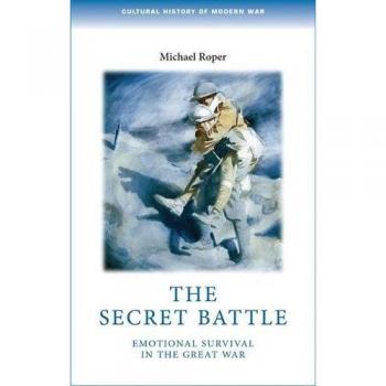 La Batalla Secreta: Supervivencia Emocional en la Gran Guerra (Historia Cultural de la Guerra Moderna) - Edición en Rústica