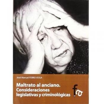 MALTRATO AL ANCIANO. CONSIDERACIONES LEGISLATIVAS Y CRIMINOL