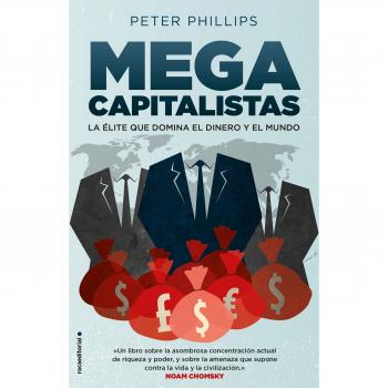 Megacapitalistas: La élite que domina el dinero y el mundo - Peter Phillips