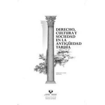 Derecho, cultura y sociedad en la Antigüedad tardía