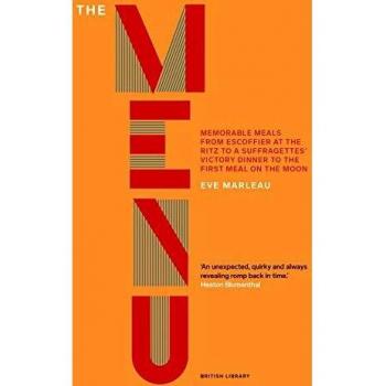 Menú Histórico: Comidas Memorables desde Escoffier en el Ritz hasta la Cena de Victoria de las Sufragistas y la Primera Comida en la Luna - Tapa Dura