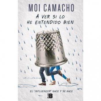 A ver si lo he entendido bien: El «influencer» nace y se hace - Moi Camacho