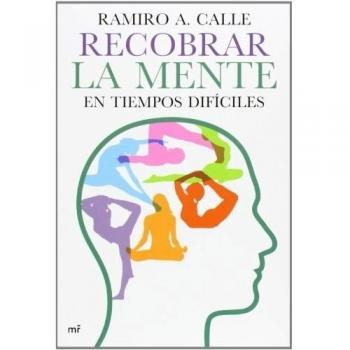 Recobrar la mente en tiempos difíciles - CALLE, RAMIRO