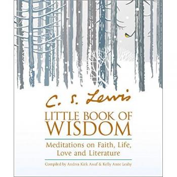 C.S. Lewis’ Little Book of Wisdom: Meditations on Faith, Life, Love and Literature