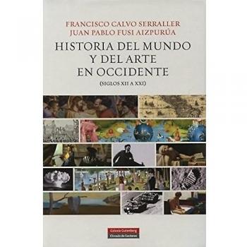 Historia del mundo y del arte en Occidente - Calvo Serraller, Francisco/fusi, Juan Pablo