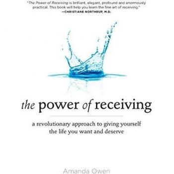 Power Of Receiving : A Revolutionary Approach to Giving Yourself the Life You Want and Deserve