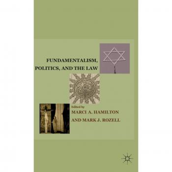 Fundamentalism, Politics, and the Law