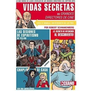 Vidas secretas de grandes directores de cine: Las leyendas de la gran pantalla al descubierto - Robert Schnakenberg