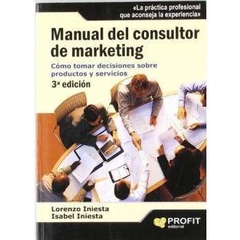 Manual del consultor de marketing: Cómo tomar decisiones sobre productos y servicios