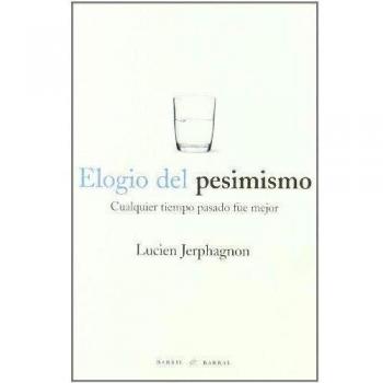 Elogio Del Pesimismo 2ｦed - Lucien Jerphagnon