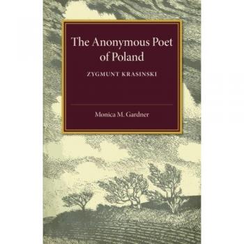 El Poeta Anónimo de Polonia: Zygmunt Krasinski - Edición en Rústica