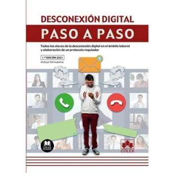 Desconexión digital. Paso a paso: Todas las claves de la desconexión digital en el ámbito laboral y elaboración de un protocolo regulador: 1