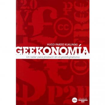 Geekonomía: un radar para producir en el postdigitalismo: 0