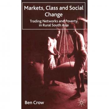 Rural South Asia Trading Networks: Analyzing Markets, Class, and Social Change