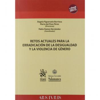 Retos Actuales Para la Erradicación de la Desigualdad y la Violencia de Género: 1 - FIGUERUELO BURRIEZA ANGELA;Y OTROS