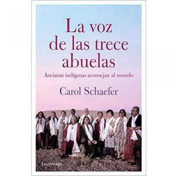 La voz de las trece abuelas: Ancianas indígenas aconsejan al mundo