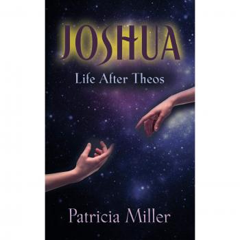 Joshua: Vida Después de Theos (Trilogía Joshua, Volumen 1) - Tapa Blanda por Patricia Miller