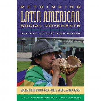 Rethinking Latin American Social Movements: Grassroots Radical Action (Latin American Perspectives in Education)