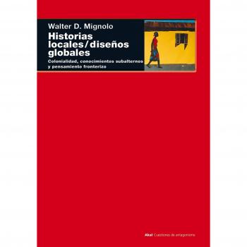Historias locales / diseños globales: Colonialidad, conocimientos subalternos y pensamiento fronterizo: 18