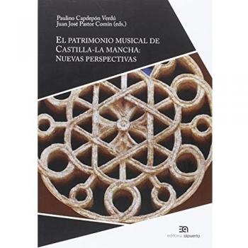 El Patrimonio Musical De Castilla La Mancha: Recuperación y nuevas perspectivas - Capdepon Verdu Paulino