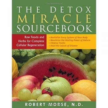 Detox Miracle Sourcebook: Raw Foods and Herbs for Complete Cellular Regeneration