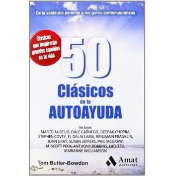 50 Clásicos de la autoayuda: De la sabiduría perenne a los gurús contemporáneos - Butler-Bowdon, Tom