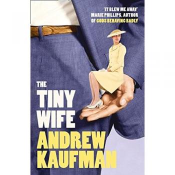 La esposa diminuta - Andrew Kaufman - Novela contemporánea, ficción mágica