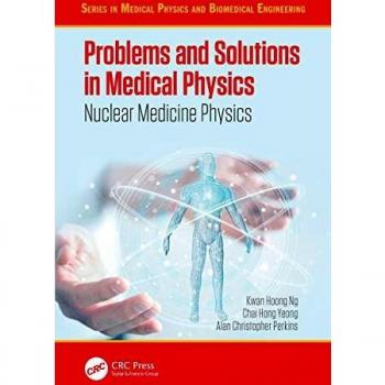 Problems and Solutions in Medical Physics: Nuclear Medicine Physics