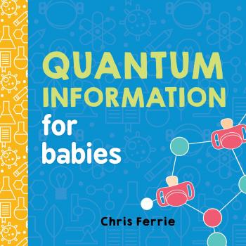 Quantum Information for Babies: A Beginner's Guide to Quantum Physics