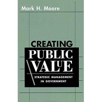 Creating Public Value: Strategic Management in Government