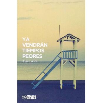 YA VENDRÁN TIEMPOS PEORES