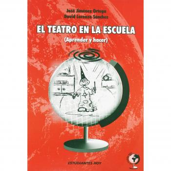 Teatro En La Escuela - Jimenez Ortega, Jose; Lorenzo Sanchez, David