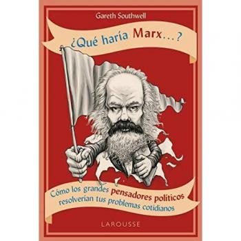 ¿Qué haría Marx...?